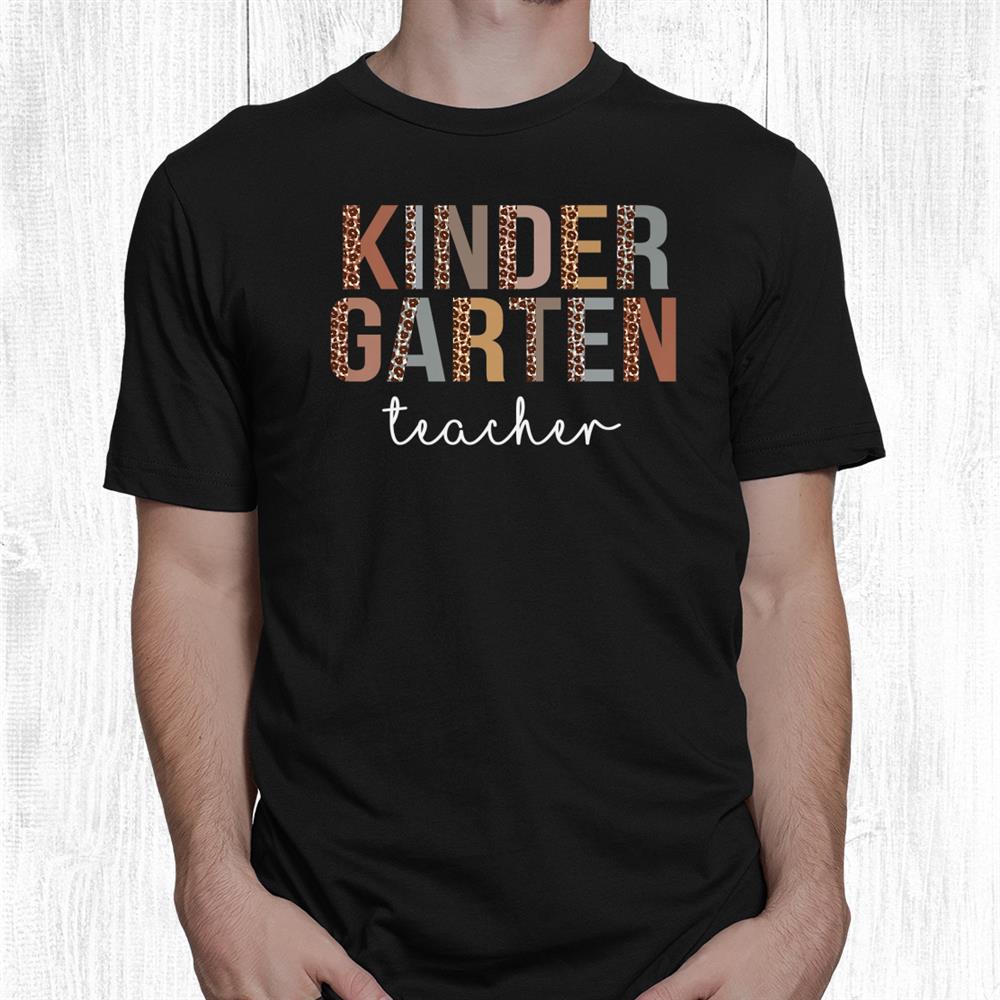 Kindergarten Teacher Back To School Appreciation Leopard Shirt Kindergarten Teacher Back To School Appreciation Leopard Shirt