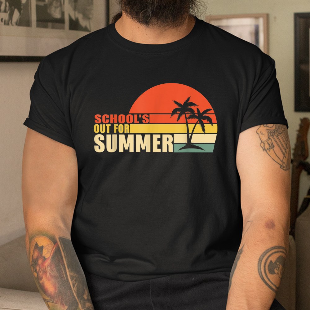 Last Day Of School Schools Out For Summer Teacher Shirt Last Day Of School Schools Out For Summer Teacher Shirt