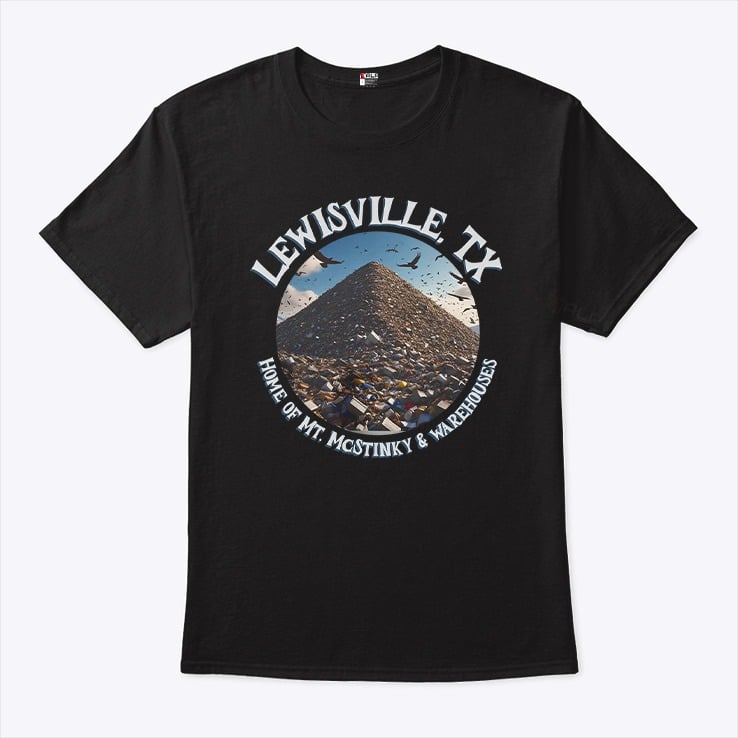 Lewisville Texas Trash Mountain Warehouse Shirt Lewisville Texas Trash Mountain Warehouse Shirt