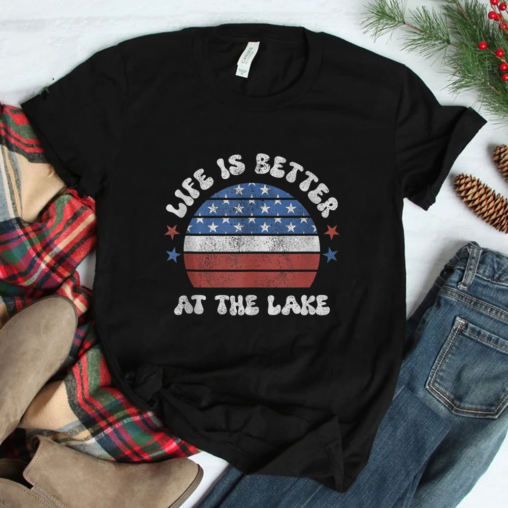 Life Is Better At The Lake American Flag Summer Shirt Life Is Better At The Lake American Flag Summer Shirt