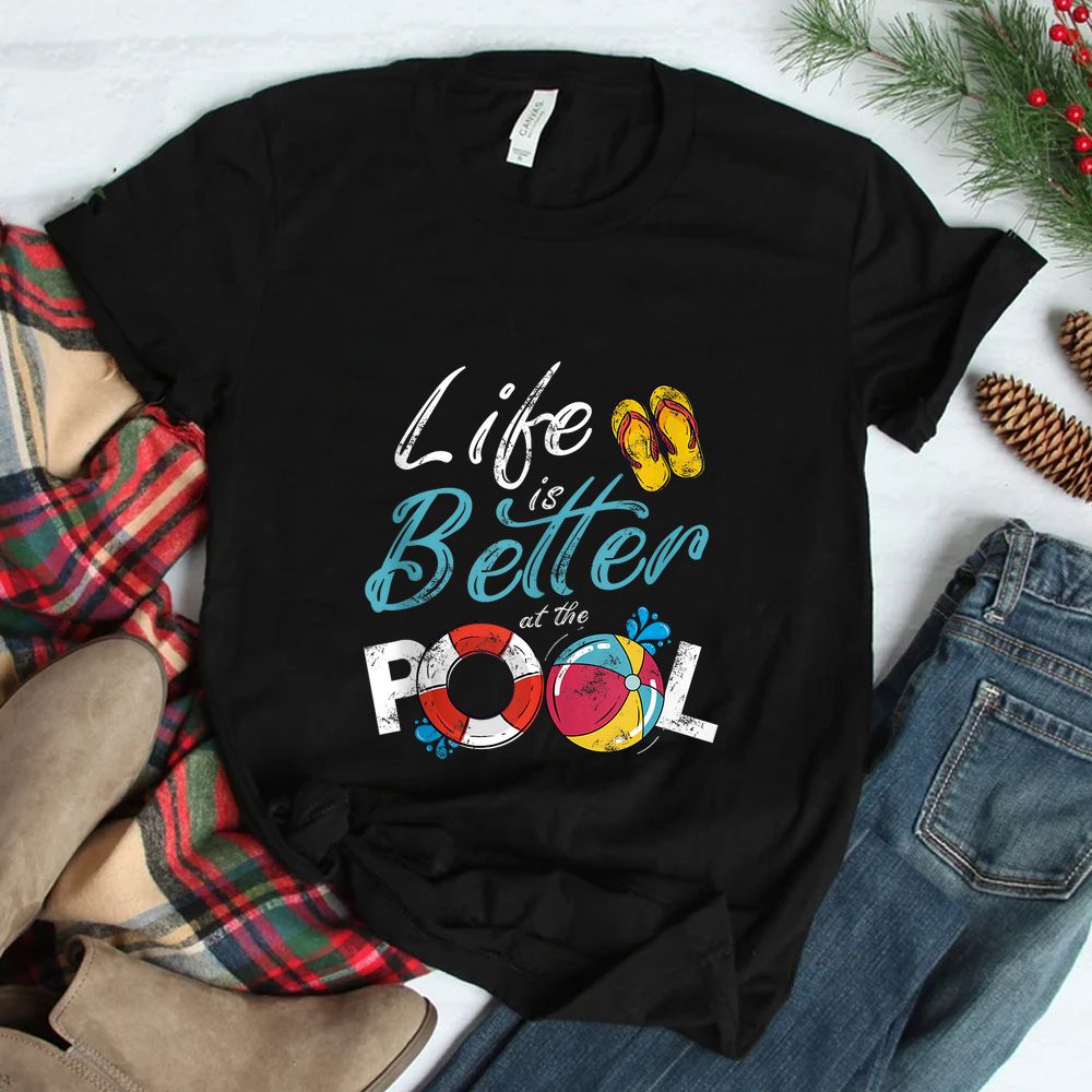 Life Is Better At The Pool Vacation Shirt Life Is Better At The Pool Vacation Shirt