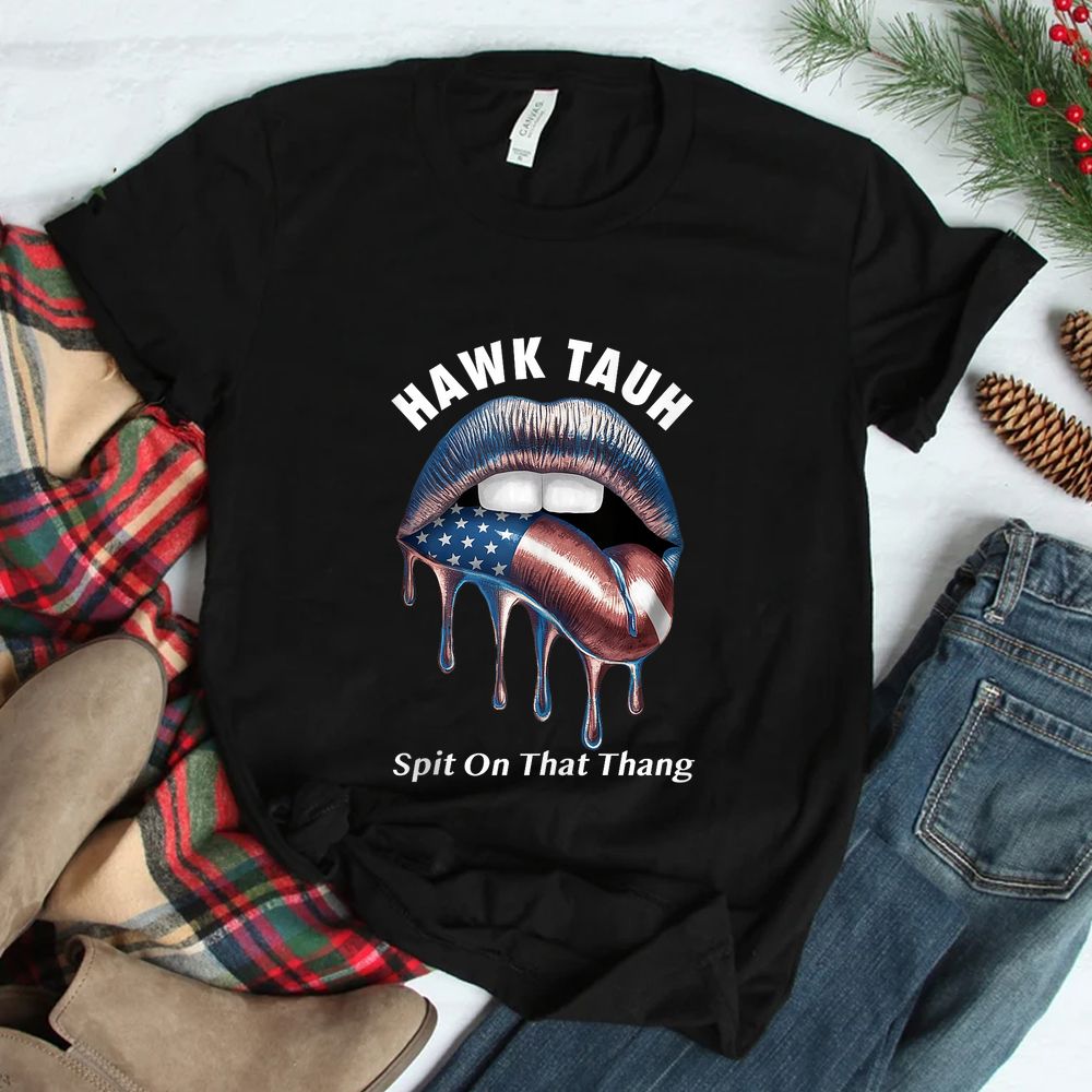 Lip Flag USA Hawk Tush Spit On That Thang Shirt Lip Flag USA Hawk Tush Spit On That Thang Shirt