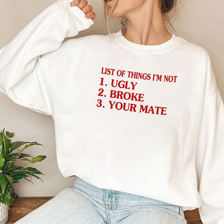 List Of Things I’m Not Ugly Broke Your Mate Shirt List Of Things I’m Not Ugly Broke Your Mate Shirt
