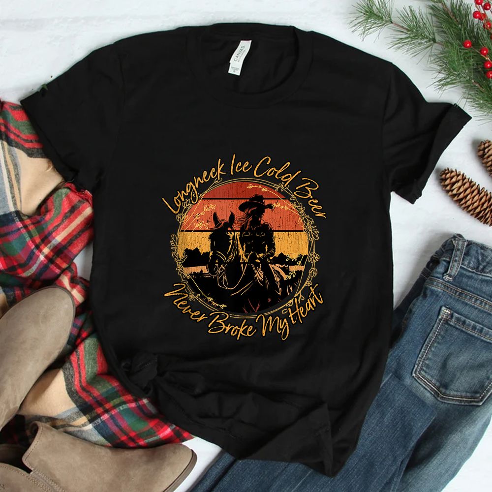 Long Neck Ice Cold Beer Never Broke My Heart Horse Riding Shirt Long Neck Ice Cold Beer Never Broke My Heart Horse Riding Shirt
