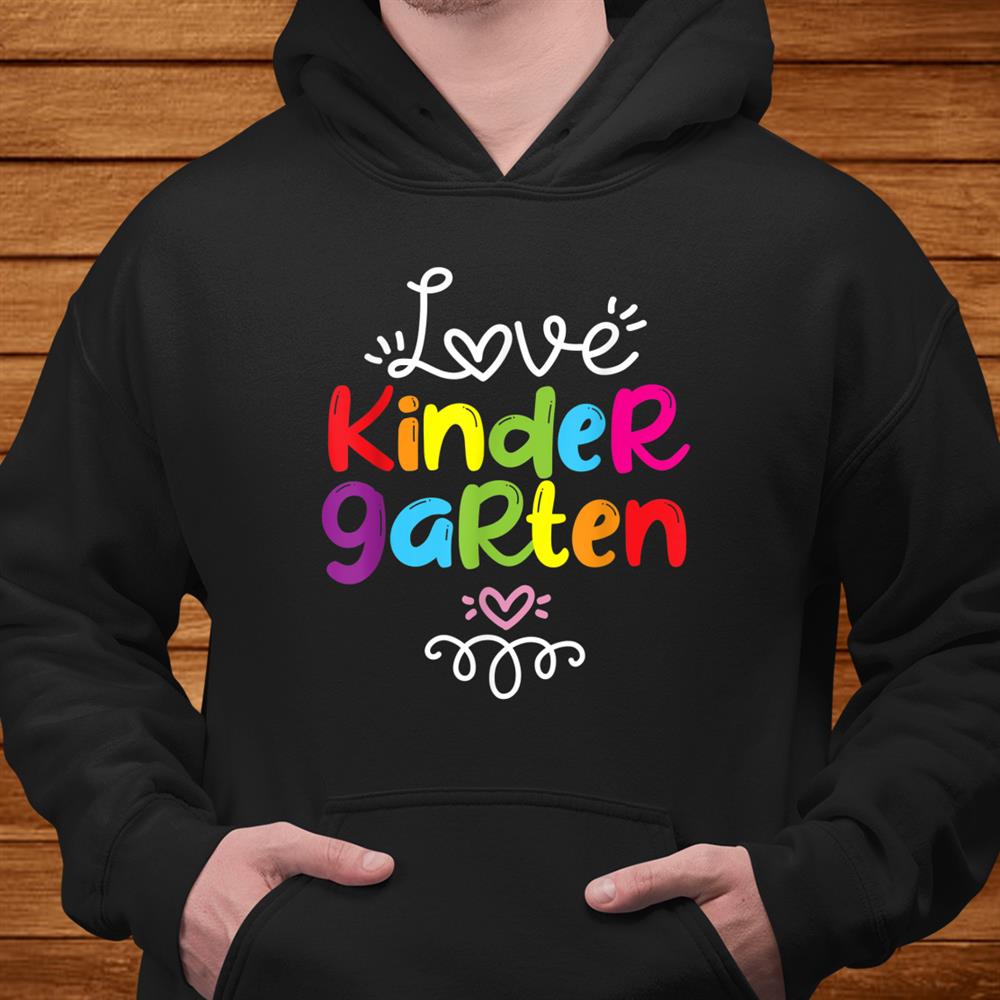 Love Kindergarten Teacher Student Fun School Education Shirt Love Kindergarten Teacher Student Fun School Education Shirt