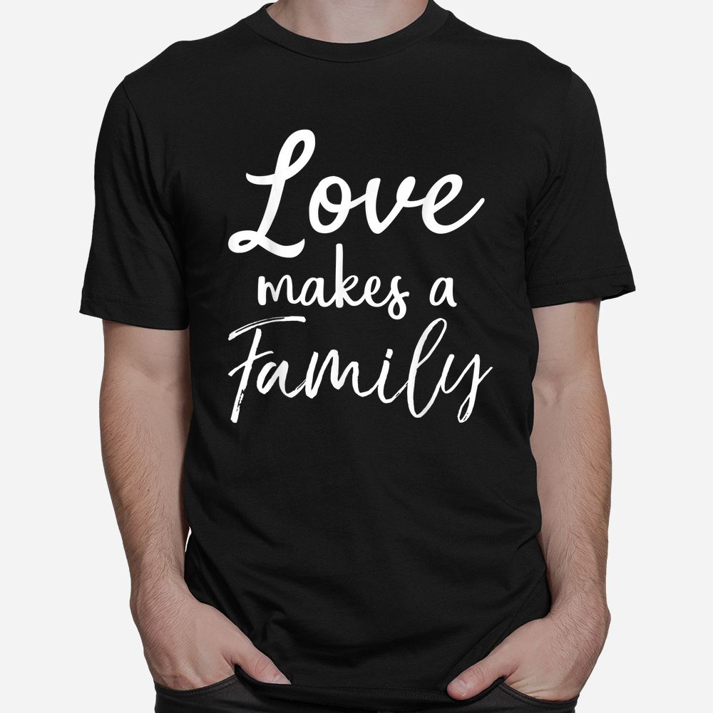 Love Makes A Family Shirt Vintage Christian Adoption Tee Love Makes A Family Shirt Vintage Christian Adoption Tee