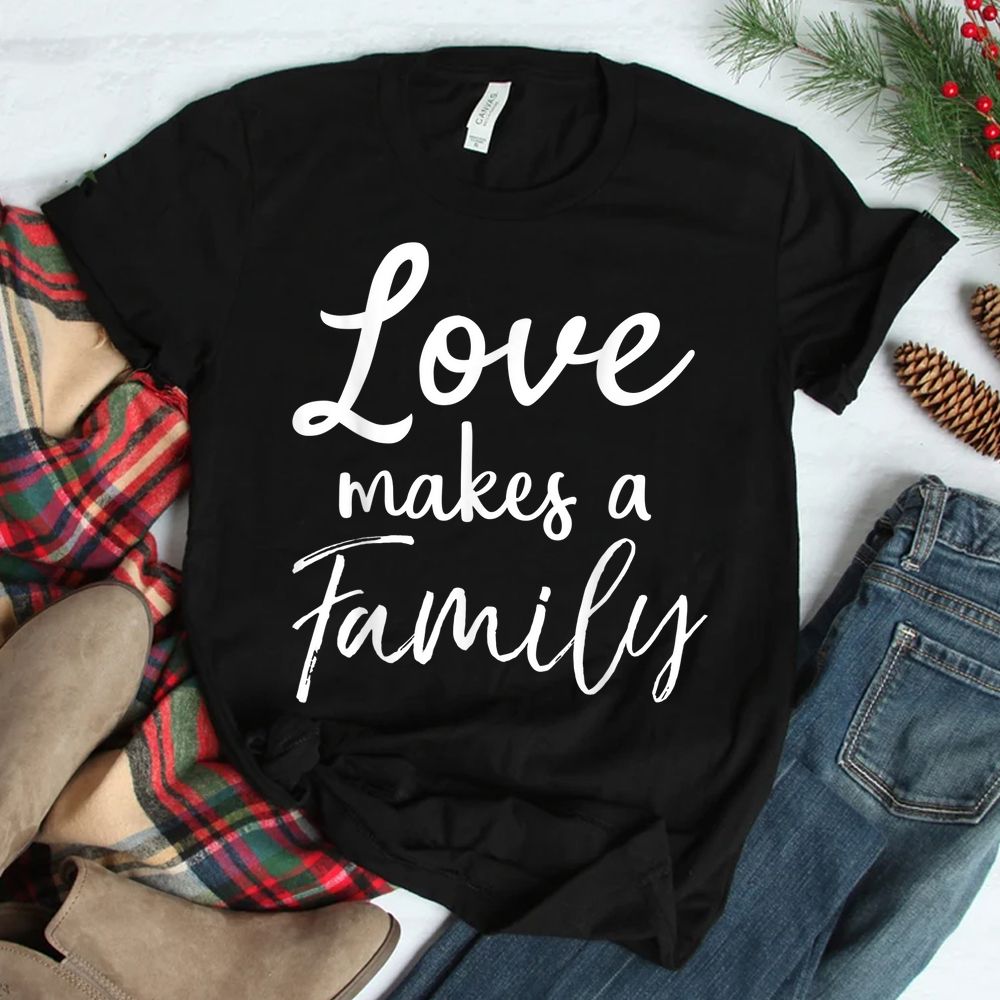 Love Makes A Family Shirt Vintage Christian Adoption Tee Love Makes A Family Shirt Vintage Christian Adoption Tee