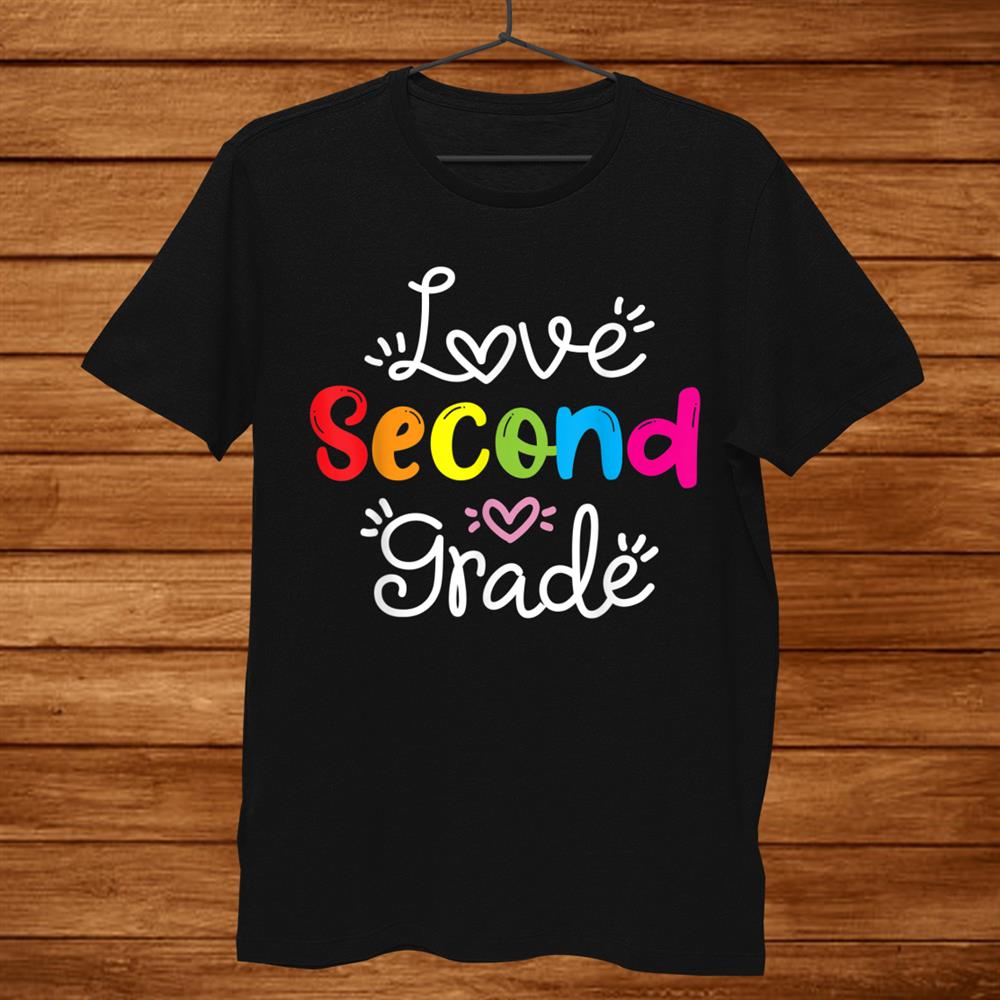 Love Second Grade Teacher Student Schoolnd Grade Shirt Love Second Grade Teacher Student Schoolnd Grade Shirt