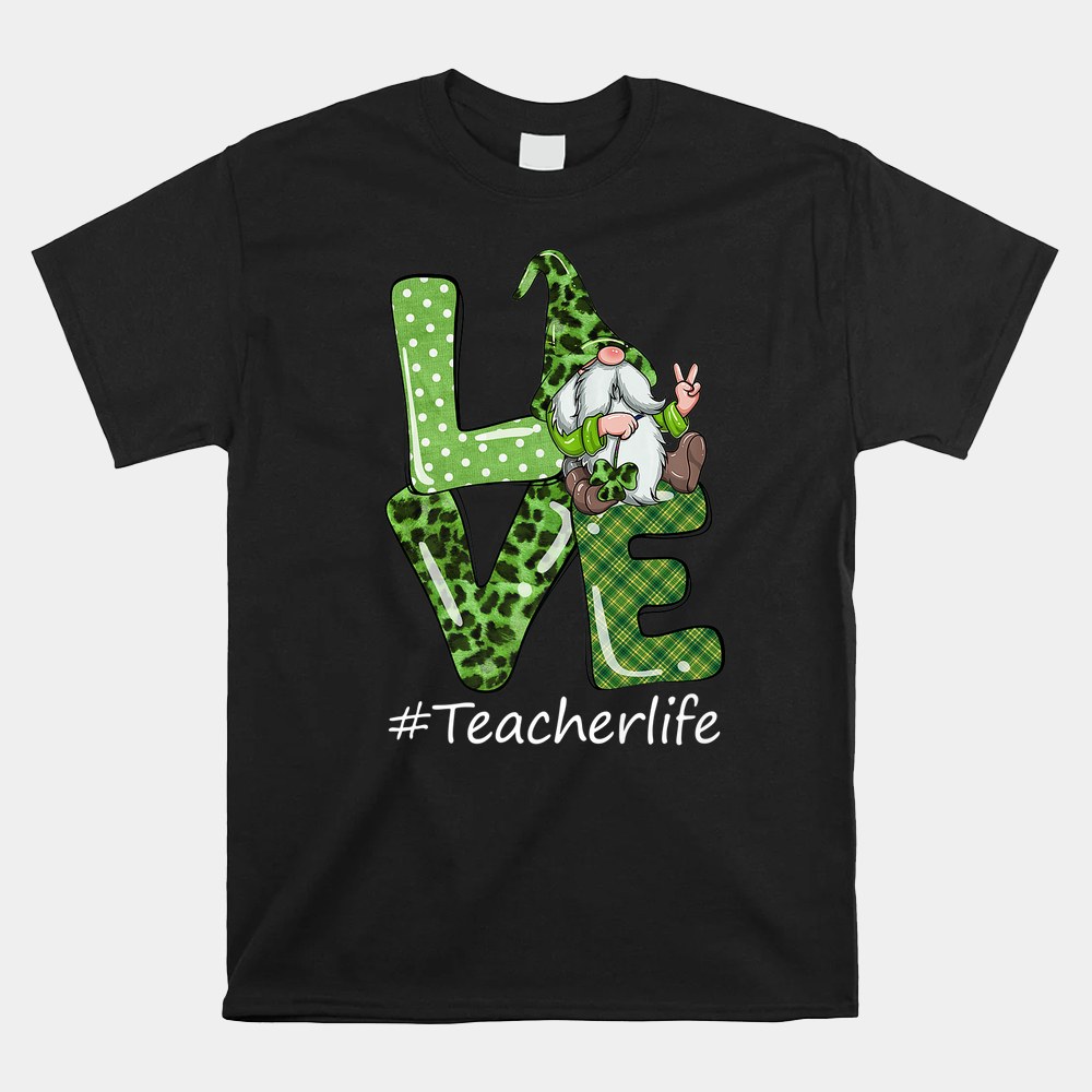 Love Teacher Life Gnome Leopard Shamrock St Patrick’s Day Shirt Love Teacher Life Gnome Leopard Shamrock St Patrick’s Day Shirt