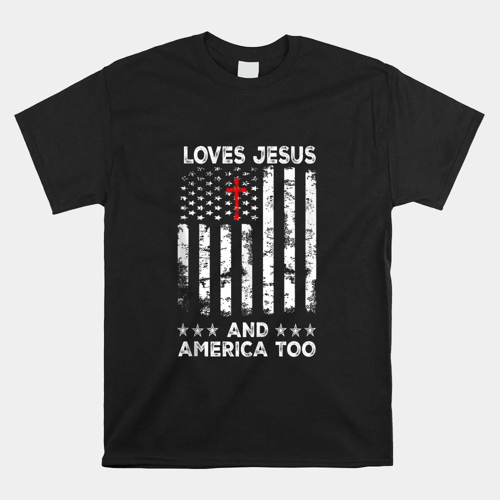 Loves Jesus And America Too American Flag Shirt Loves Jesus And America Too American Flag Shirt
