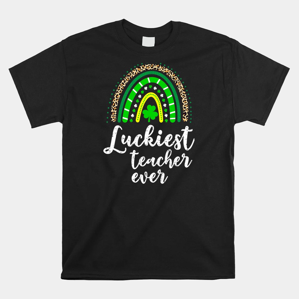 Luckiest Teacher Ever School Leopard Rainbow St Patricks Day Shirt Luckiest Teacher Ever School Leopard Rainbow St Patricks Day Shirt