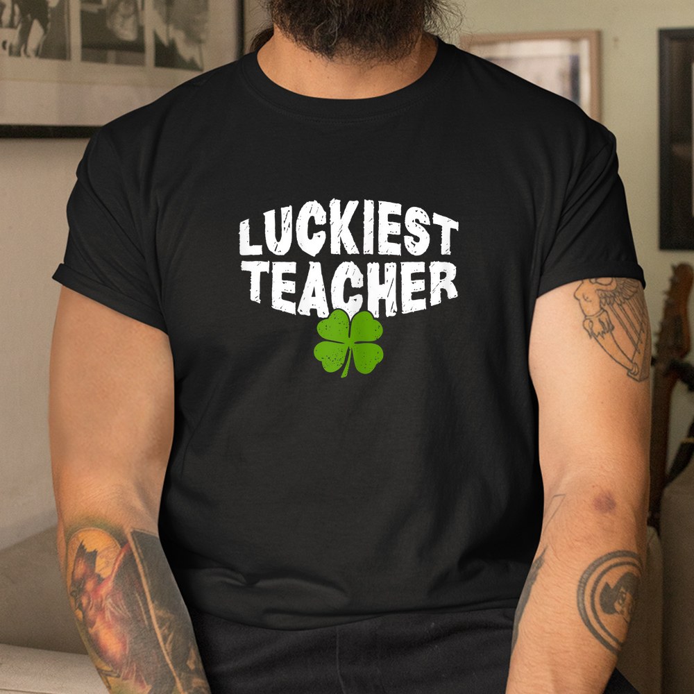 Luckiest Teacher Funny Patricks Day Shirt Luckiest Teacher Funny Patricks Day Shirt