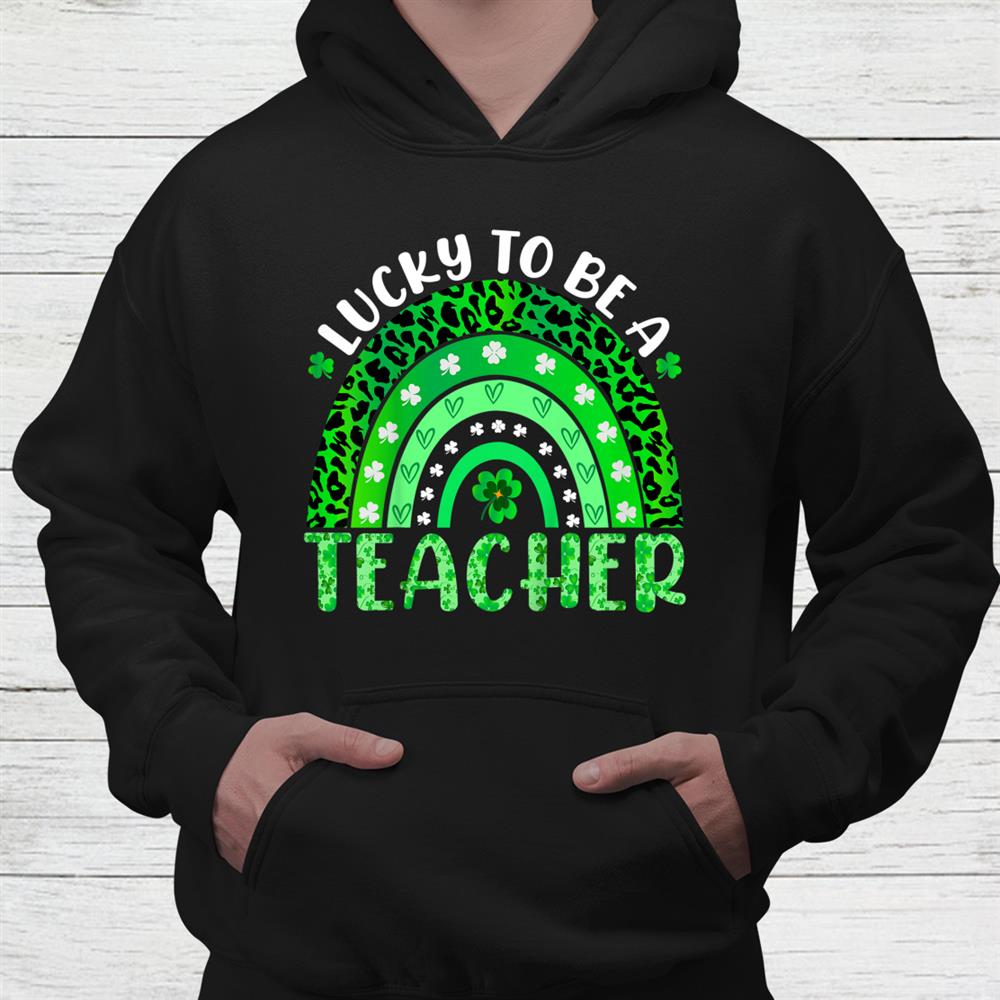 Lucky To Be A Teacher Rainbow Teacher St Patricks Day Shirt Lucky To Be A Teacher Rainbow Teacher St Patricks Day Shirt