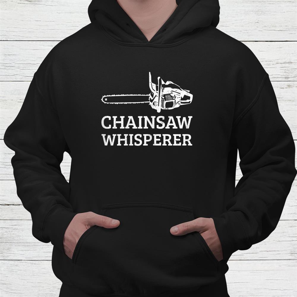 Lumberjack Chainsaw Whisperer Logger Tree Shirt Lumberjack Chainsaw Whisperer Logger Tree Shirt