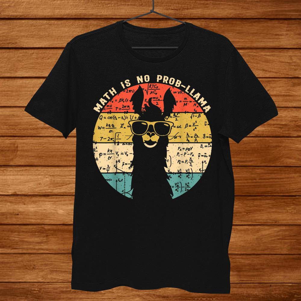 Math Is No Prob Llama Shirts Math Llama Teacher Shirt Math Is No Prob Llama Shirts Math Llama Teacher Shirt