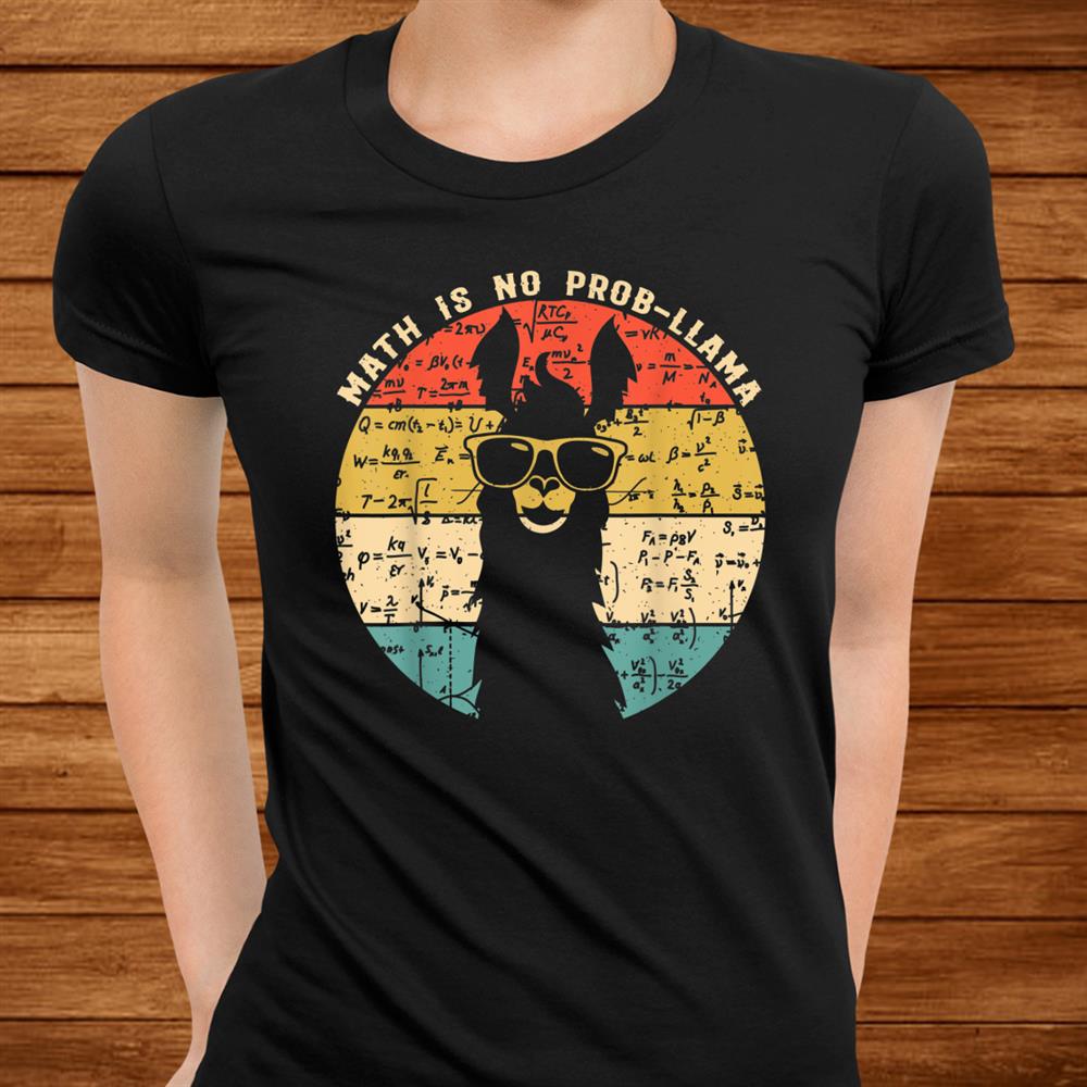 Math Is No Prob Llama Shirts Math Llama Teacher Shirt Math Is No Prob Llama Shirts Math Llama Teacher Shirt