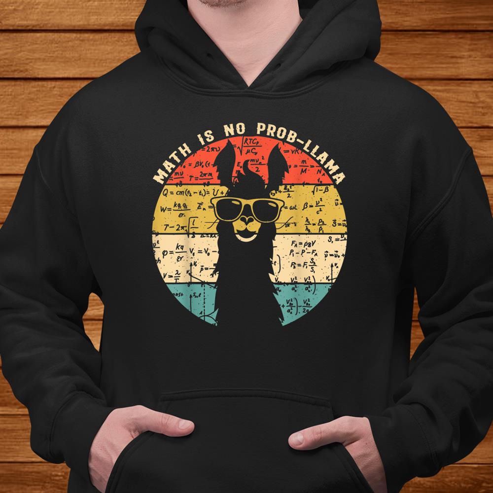 Math Is No Prob Llama Shirts Math Llama Teacher Shirt Math Is No Prob Llama Shirts Math Llama Teacher Shirt