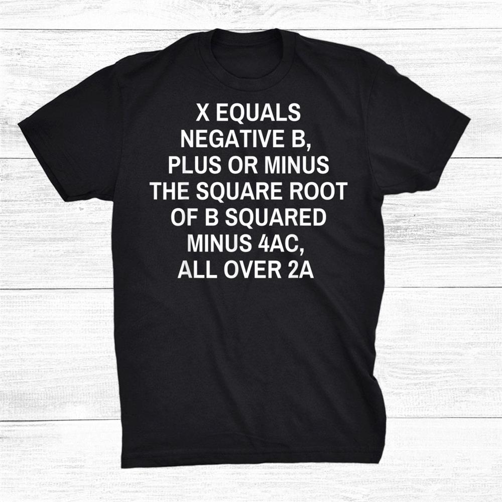 Math Teacher Quadratic Formula Shirt Math Teacher Quadratic Formula Shirt
