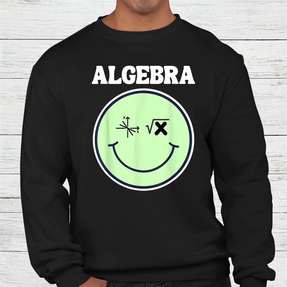 Math Teacher Smile Face Algebra Shirt Math Teacher Smile Face Algebra Shirt