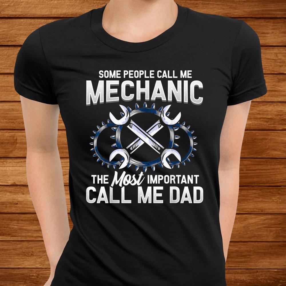 Mechanic Dad Mechanics Dads Birthday Shirt Mechanic Dad Mechanics Dads Birthday Shirt