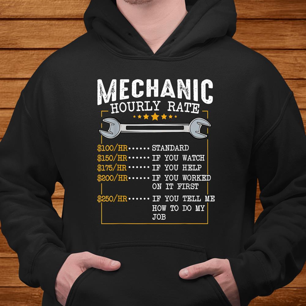 Mechanic Hourly Rate Labor Rates Funny Co Workers Shirt Mechanic Hourly Rate Labor Rates Funny Co Workers Shirt