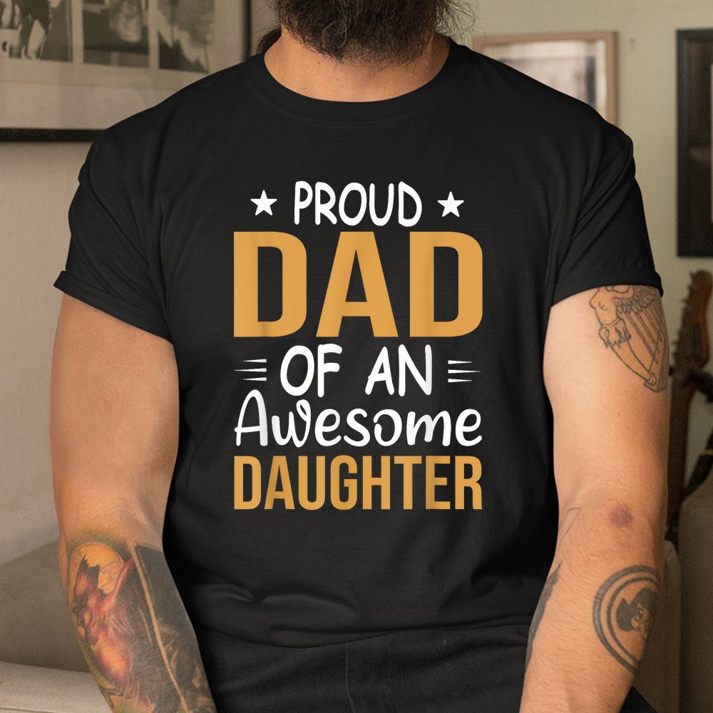 Men Proud Dad Of A Girl An Awesome Daughter Shirt Men Proud Dad Of A Girl An Awesome Daughter Shirt