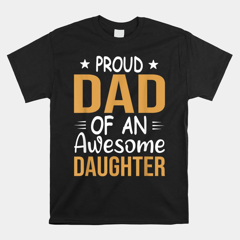 Men Proud Dad Of A Girl An Awesome Daughter Shirt Men Proud Dad Of A Girl An Awesome Daughter Shirt