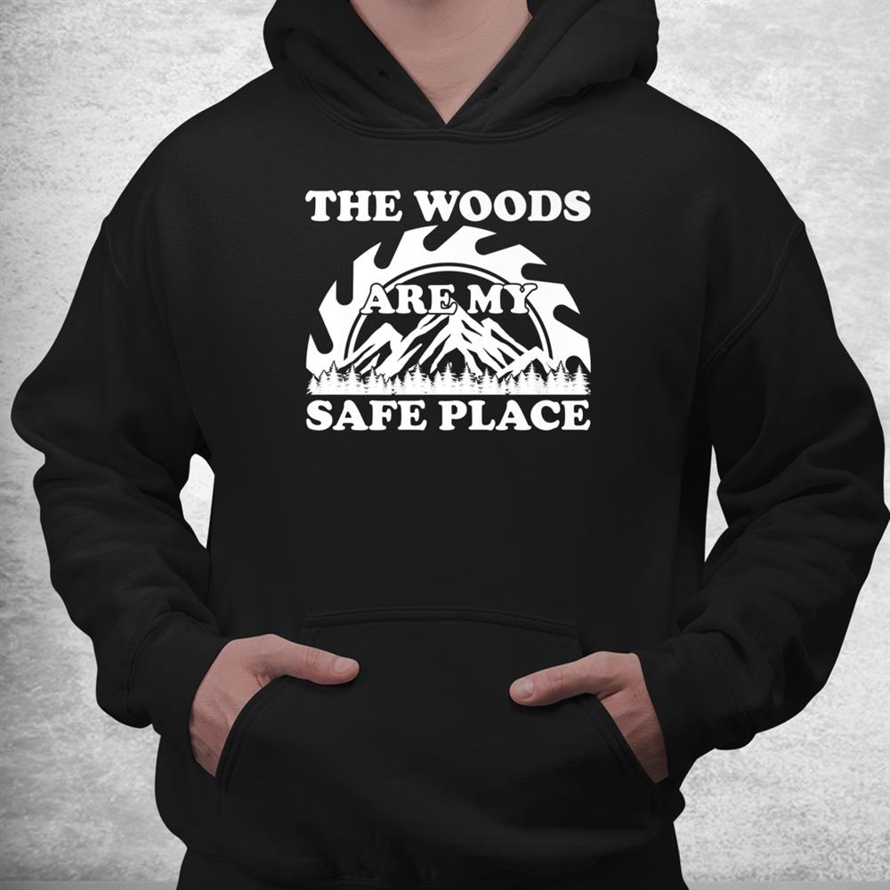 The Woods Are My Safe Place Lumberjack Shirt The Woods Are My Safe Place Lumberjack Shirt