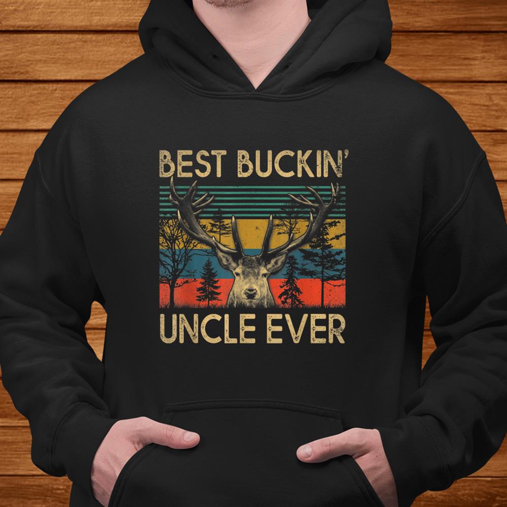 Best Buckin Uncle Ever Deer Hunting Shirt Best Buckin Uncle Ever Deer Hunting Shirt