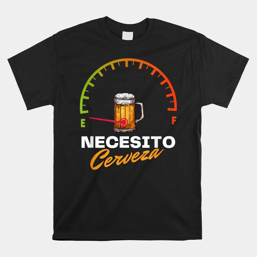 Mexican Beer Necesito Cerveza Cool Funny Sayings Beer Shirt Mexican Beer Necesito Cerveza Cool Funny Sayings Beer Shirt