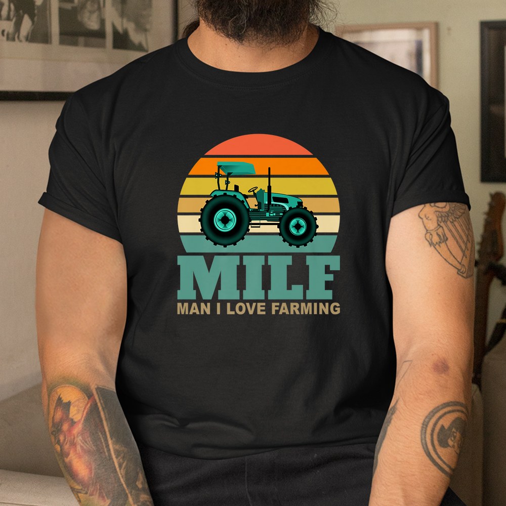 Milf-man I Love Farming Saying Farmer Farming Shirt Milf-man I Love Farming Saying Farmer Farming Shirt