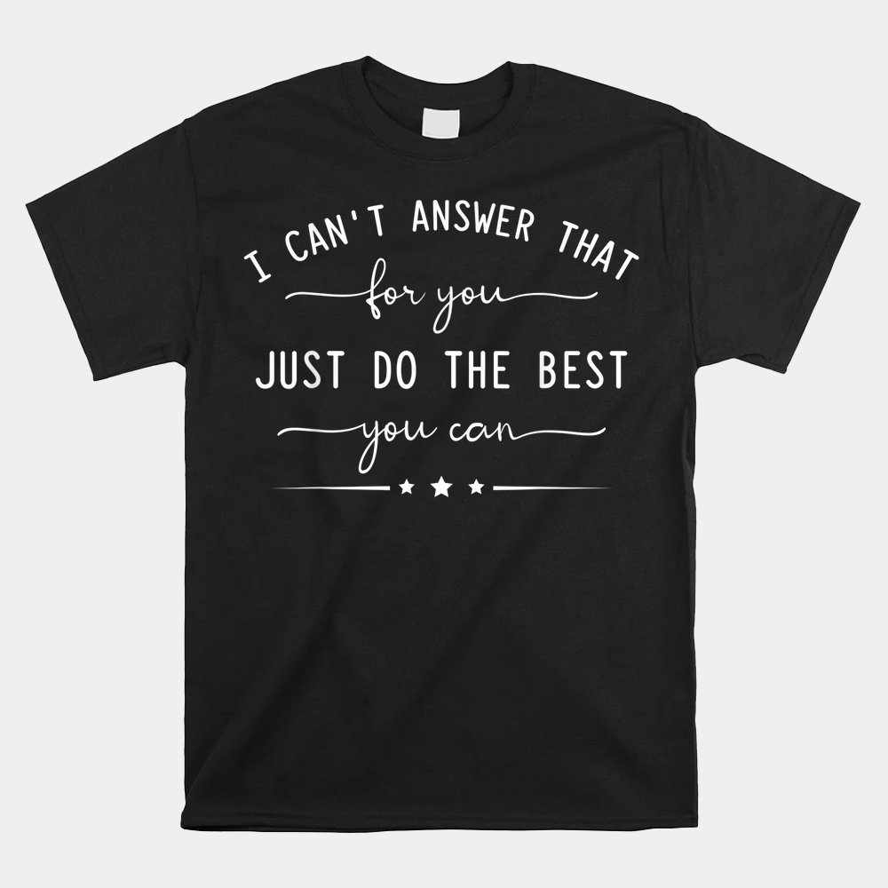 Motivational Teacher Shirt State Testing Just Do The Best Motivational Teacher Shirt State Testing Just Do The Best