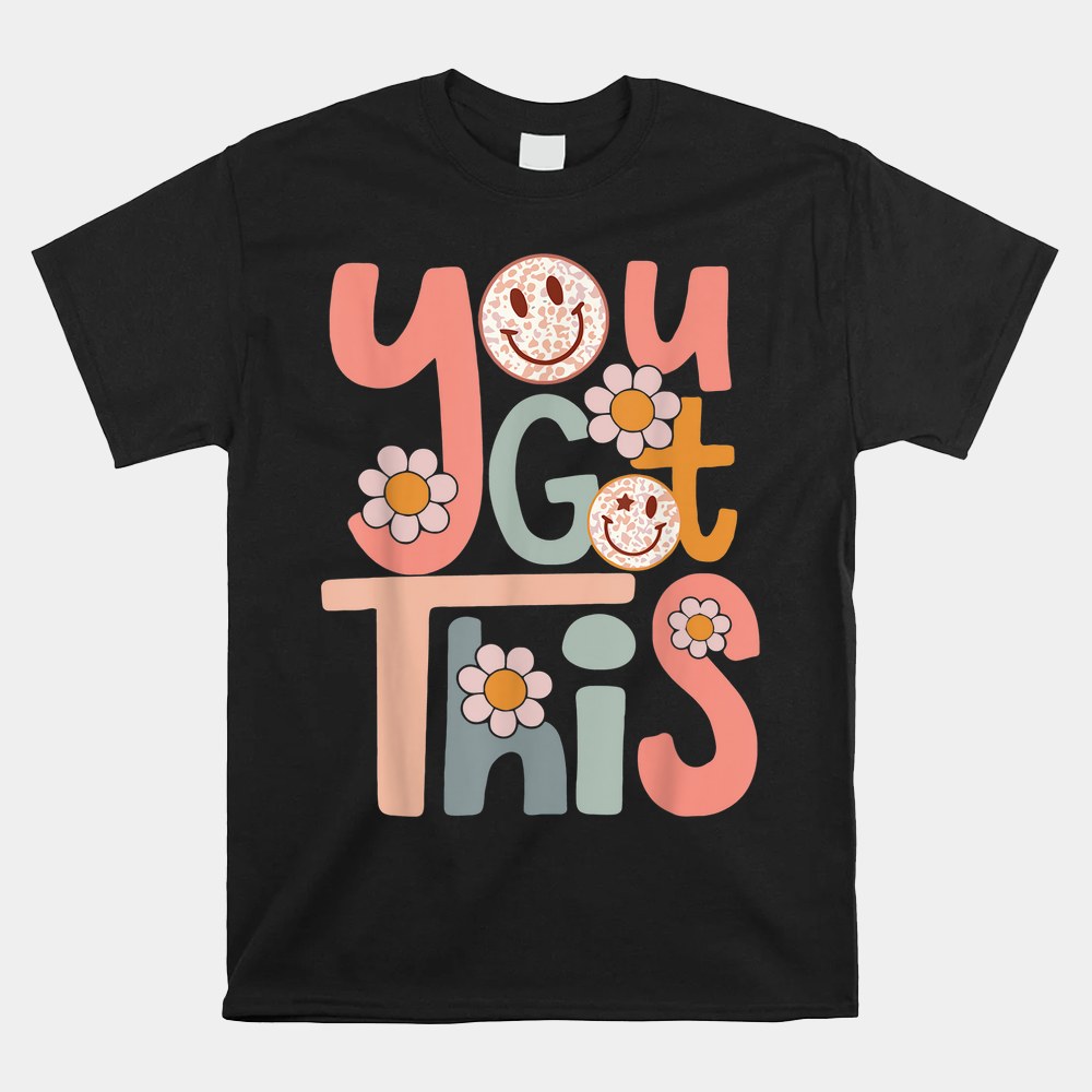 Motivational Testing Day Shirt For Teacher You Got This Shirt Motivational Testing Day Shirt For Teacher You Got This Shirt