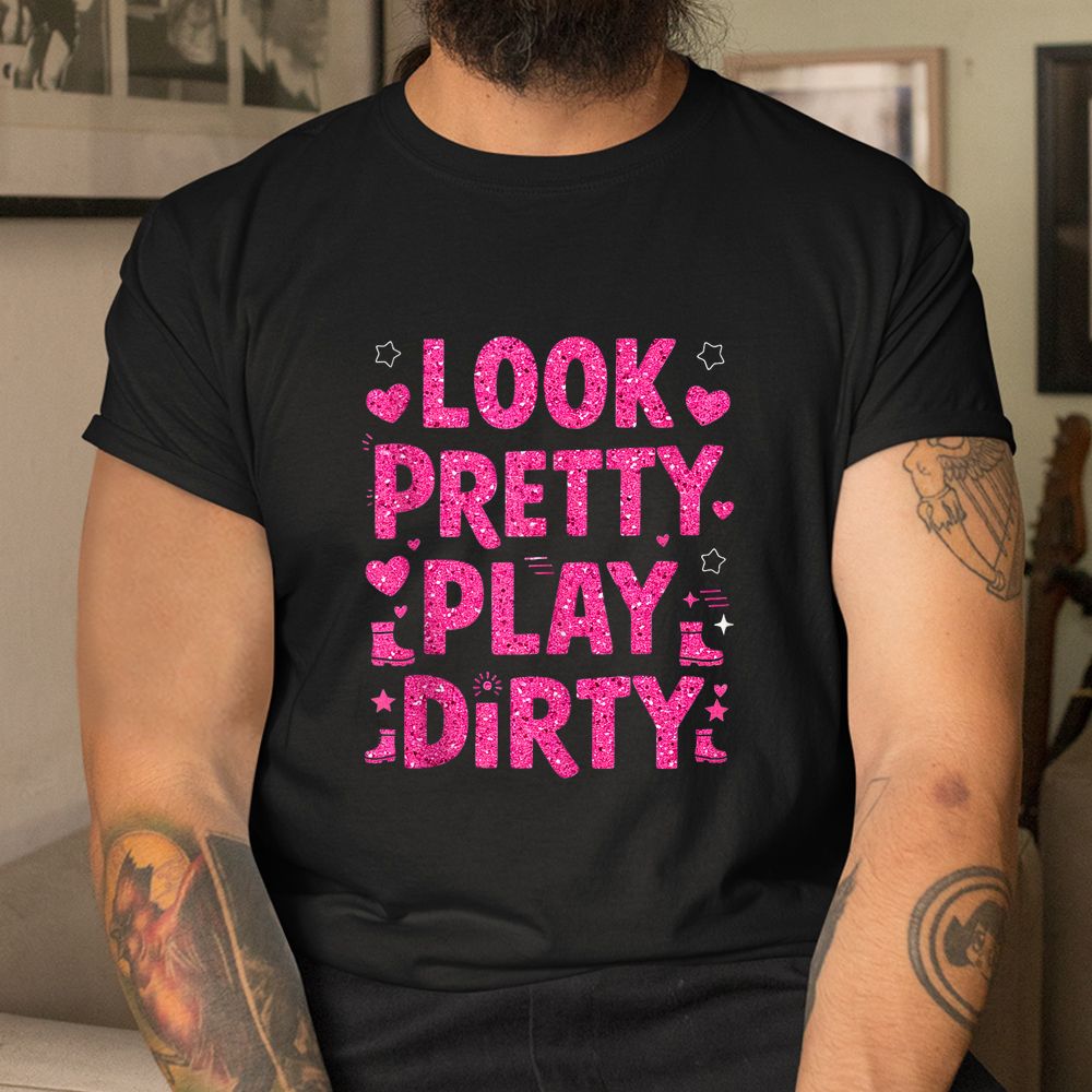 Mud Run Look Pretty Play Dirty Girls Muddy Team ATV Shirt Mud Run Look Pretty Play Dirty Girls Muddy Team ATV Shirt