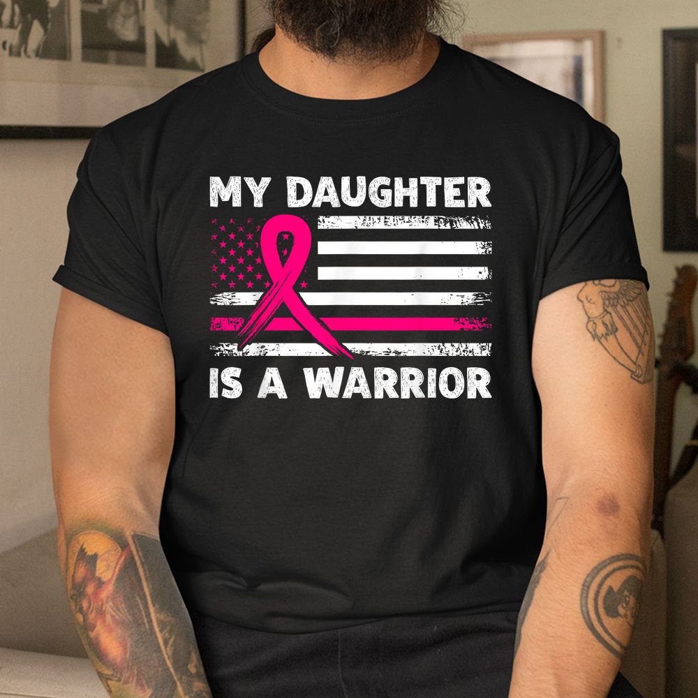 My Daughter Is A Warrior Fight Breast Cancer Awareness Month Shirt My Daughter Is A Warrior Fight Breast Cancer Awareness Month Shirt