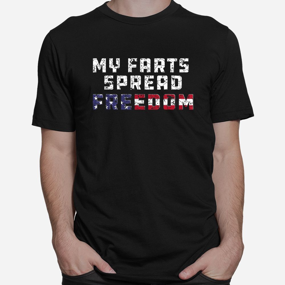 My Farts Spread Freedom Redneck Country Joke USA Flag Humor Shirt My Farts Spread Freedom Redneck Country Joke USA Flag Humor Shirt