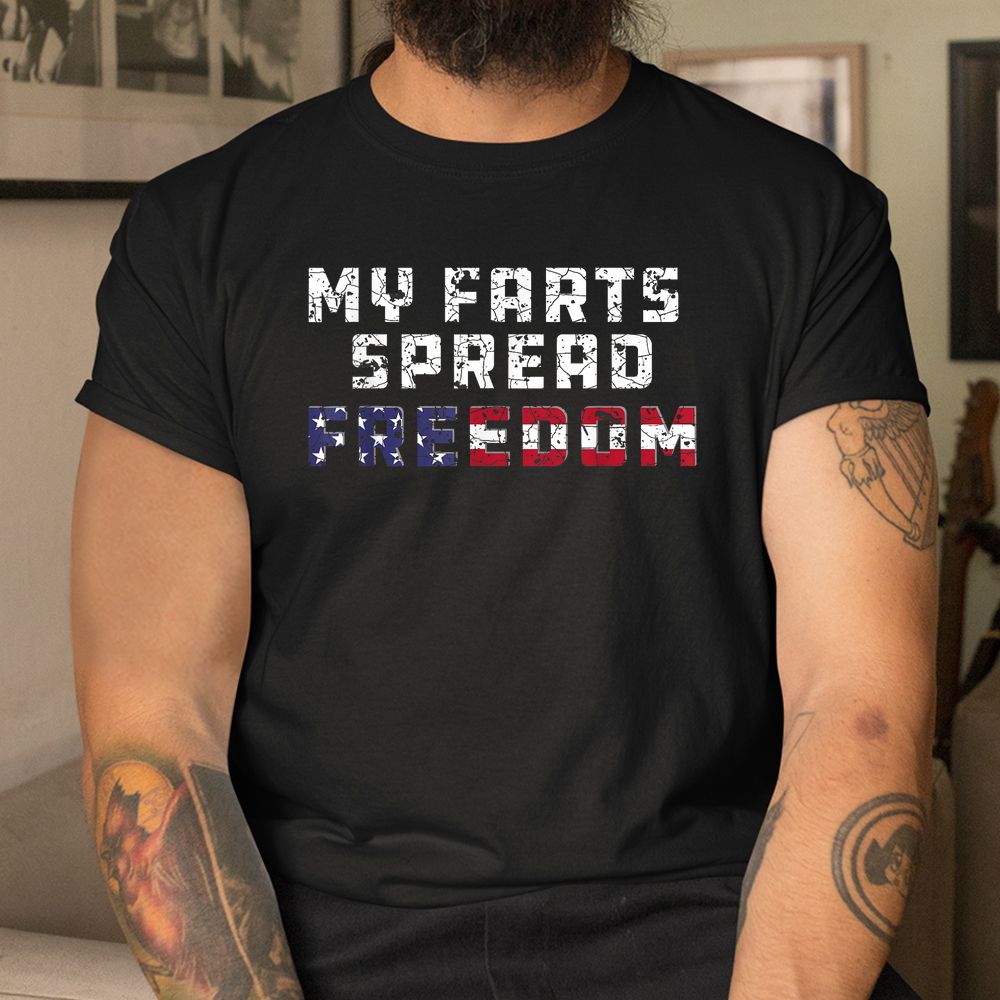 My Farts Spread Freedom Redneck Country Joke USA Flag Humor Shirt My Farts Spread Freedom Redneck Country Joke USA Flag Humor Shirt