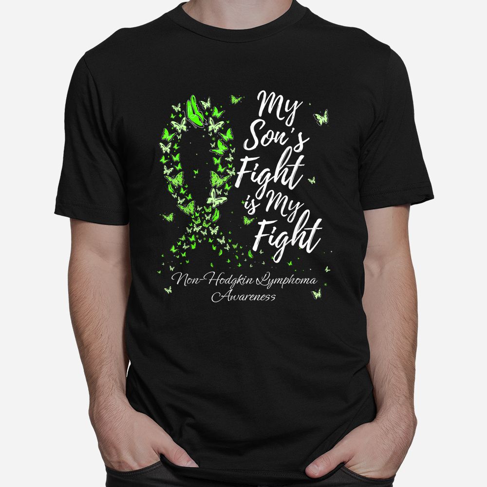 My Sons Fight Is My Fight Non-Hodgkin Lymphoma Awareness Shirt My Sons Fight Is My Fight Non-Hodgkin Lymphoma Awareness Shirt