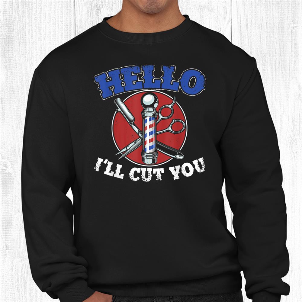 My Two Moods Hello Ill Cut You A Ironic Barber Pole Scissor Shirt My Two Moods Hello Ill Cut You A Ironic Barber Pole Scissor Shirt