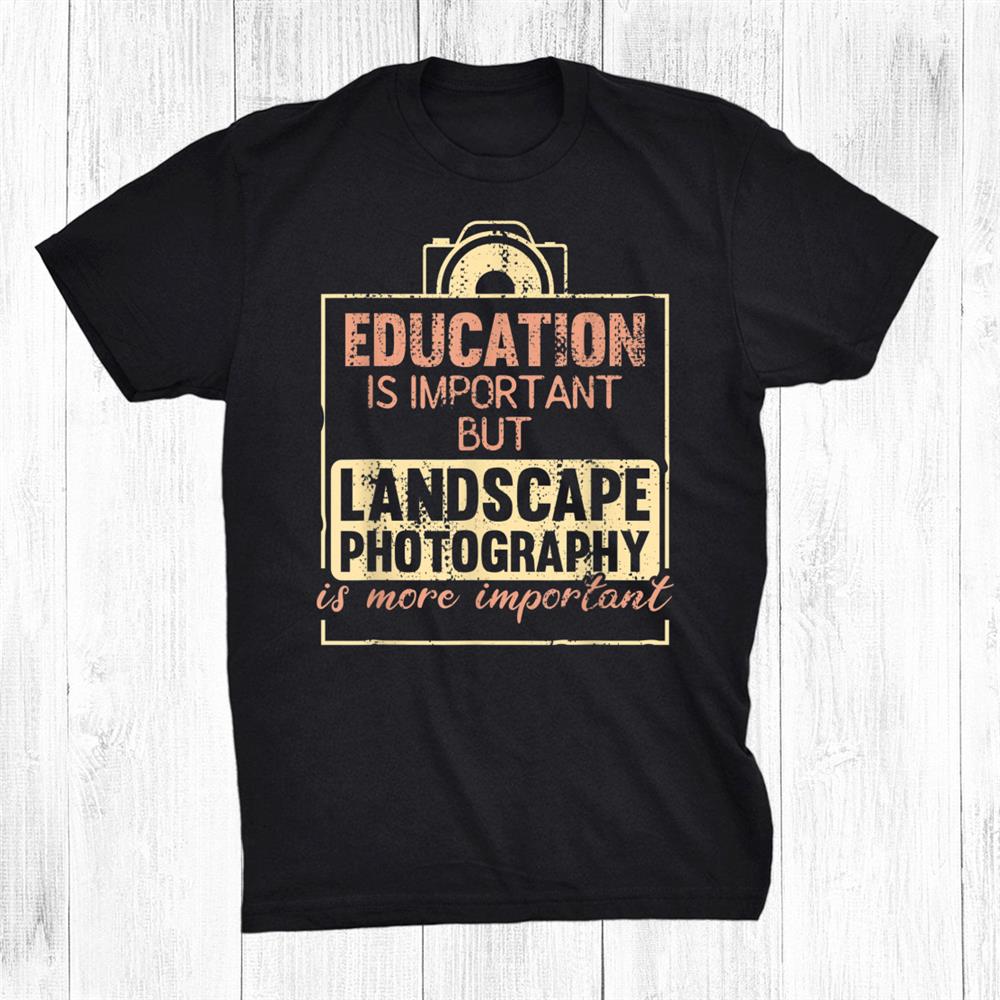 Nature Landscape Photographer Camera Design Funny Shirt Nature Landscape Photographer Camera Design Funny Shirt