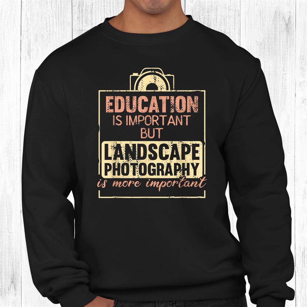Nature Landscape Photographer Camera Design Funny Shirt Nature Landscape Photographer Camera Design Funny Shirt