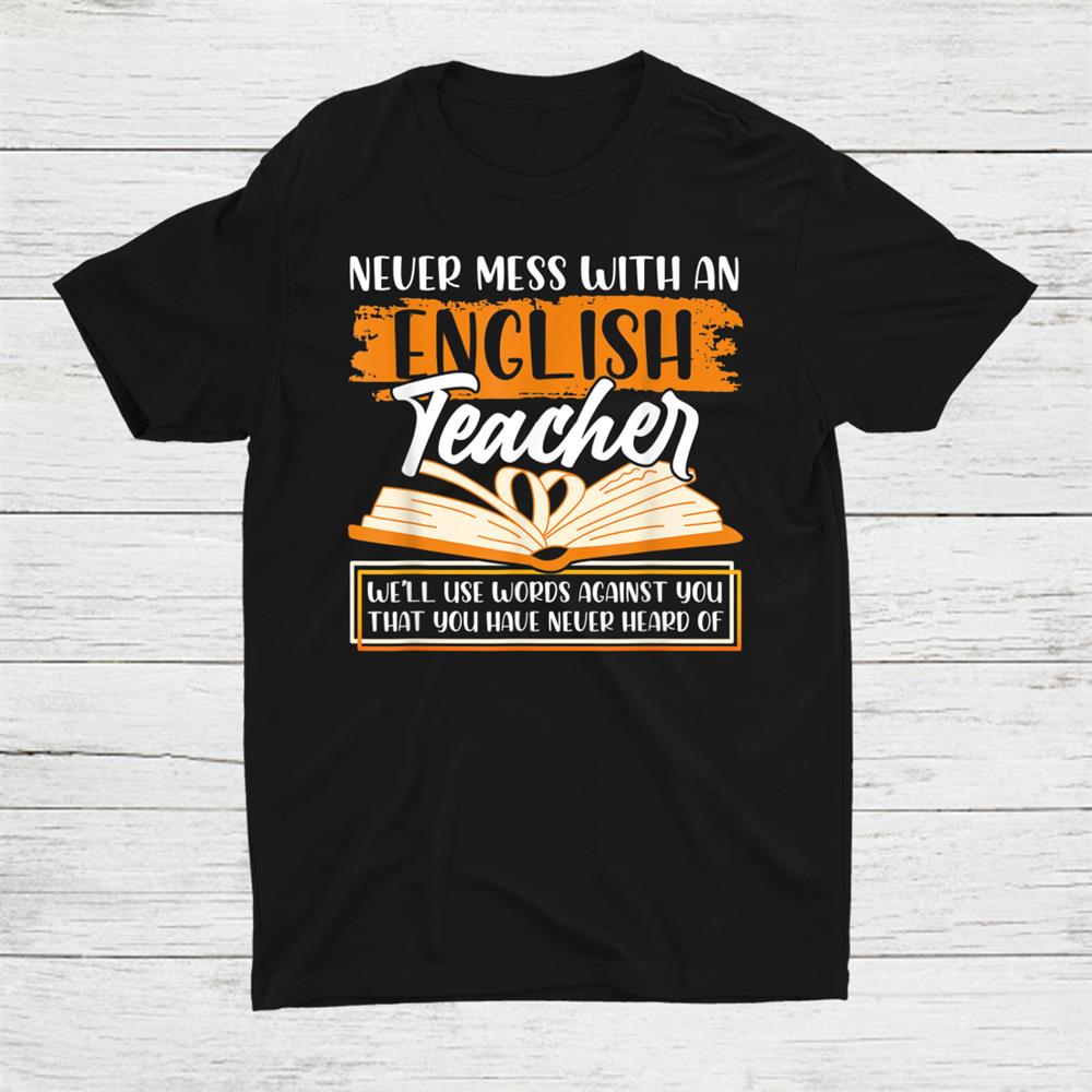 Never Mess With An English Teacher Funny Teaching Grammar Shirt Never Mess With An English Teacher Funny Teaching Grammar Shirt