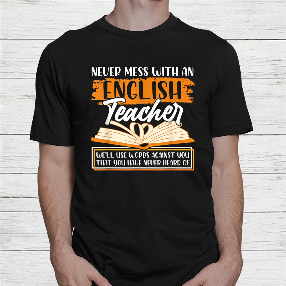 Never Mess With An English Teacher Funny Teaching Grammar Shirt Never Mess With An English Teacher Funny Teaching Grammar Shirt