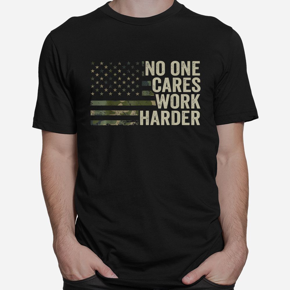 No One Cares Work Harder Motivational Workout Gym Camo Shirt No One Cares Work Harder Motivational Workout Gym Camo Shirt