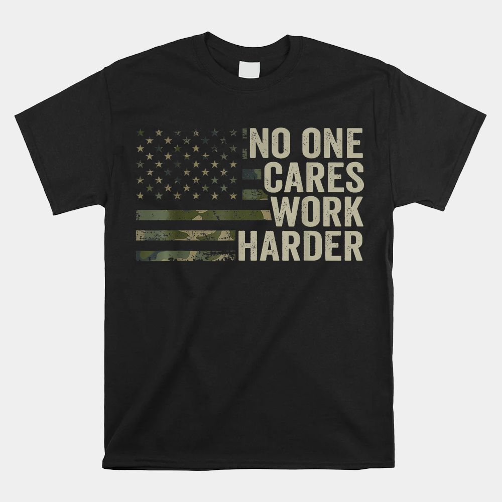 No One Cares Work Harder Motivational Workout Gym Camo Shirt No One Cares Work Harder Motivational Workout Gym Camo Shirt
