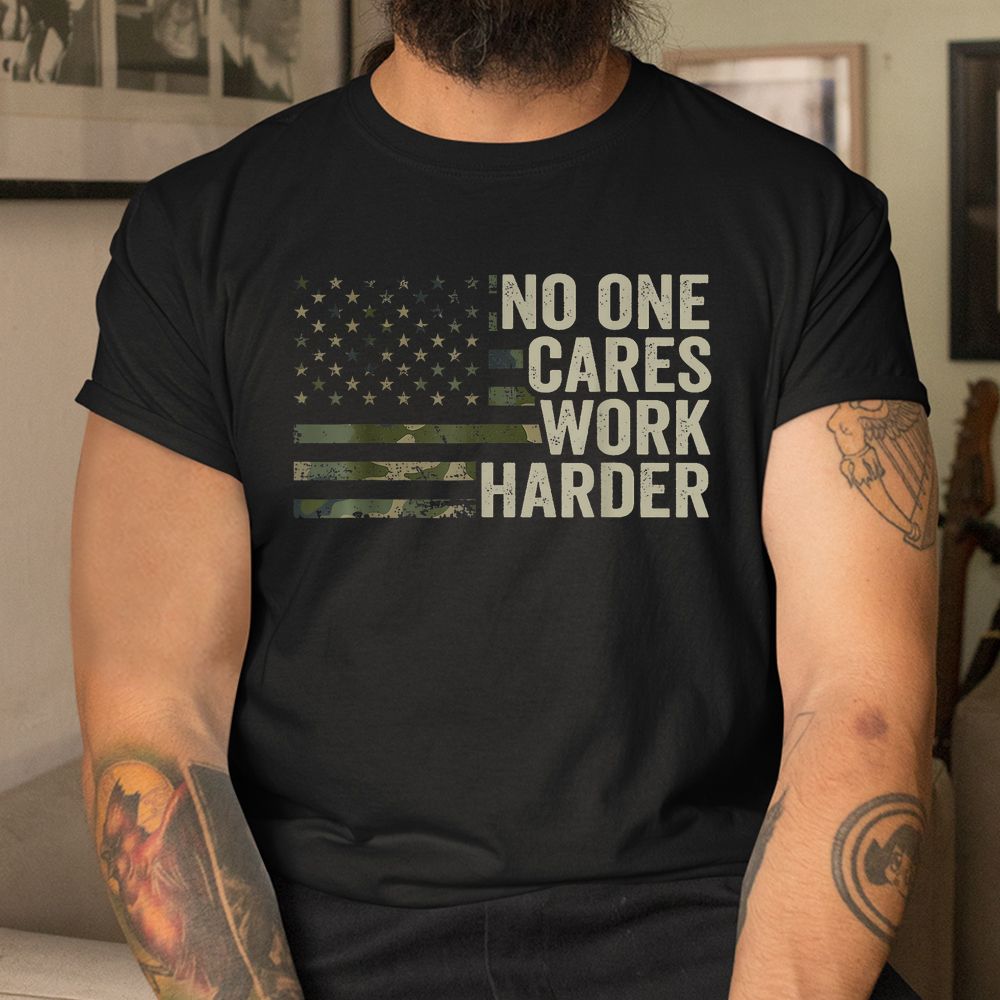 No One Cares Work Harder Motivational Workout Gym Camo Shirt No One Cares Work Harder Motivational Workout Gym Camo Shirt