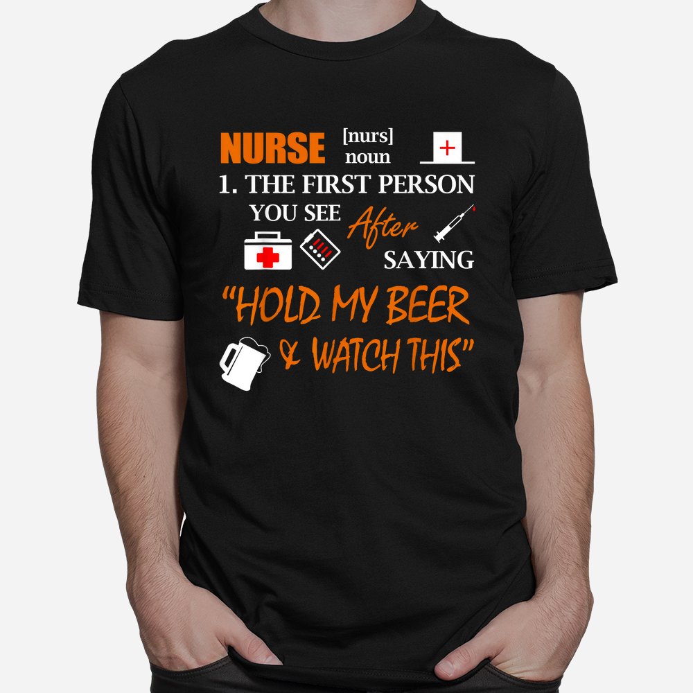 Nurse Definition T Shirt Funny Hold My Beer Shirt Nurse Definition T Shirt Funny Hold My Beer Shirt