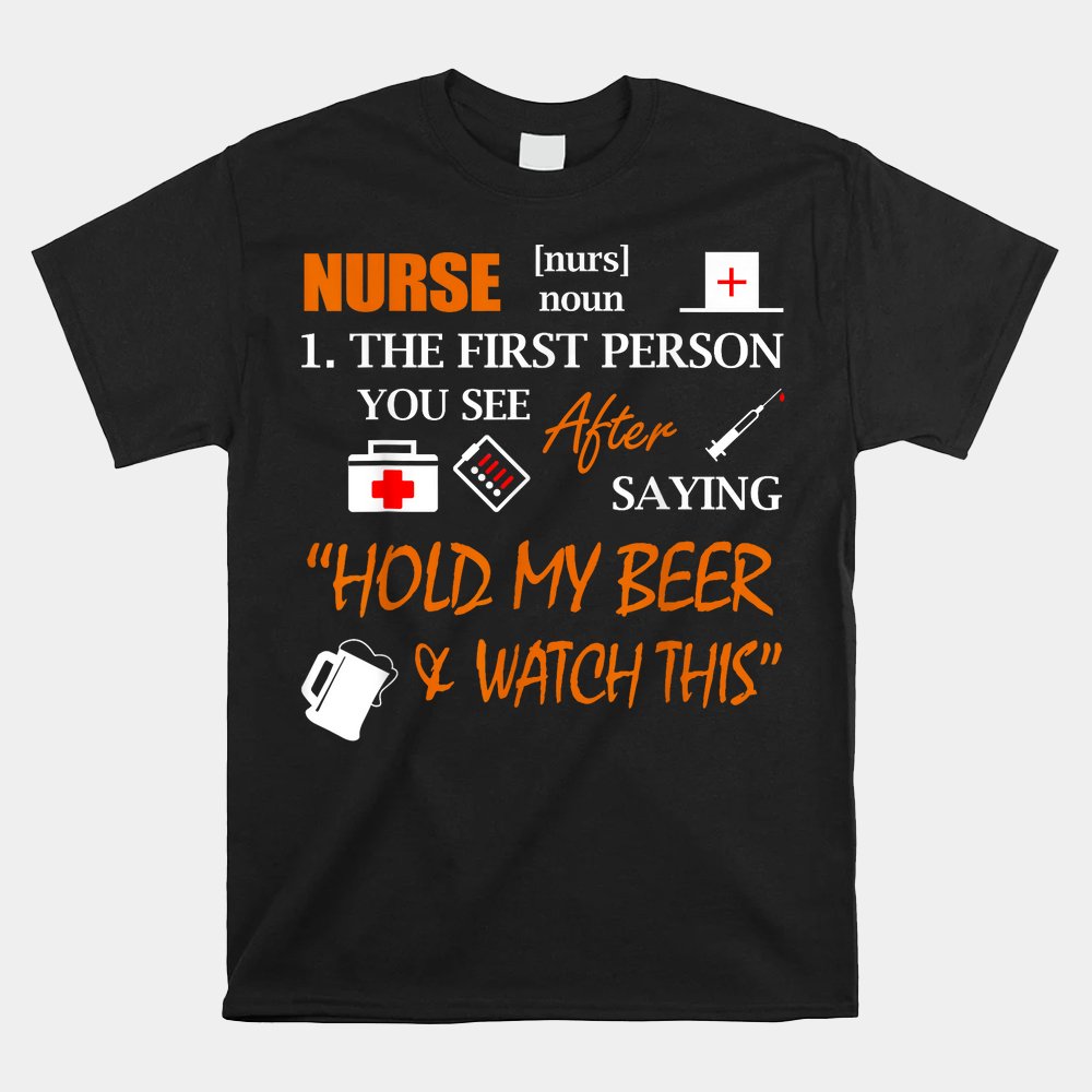 Nurse Definition T Shirt Funny Hold My Beer Shirt Nurse Definition T Shirt Funny Hold My Beer Shirt