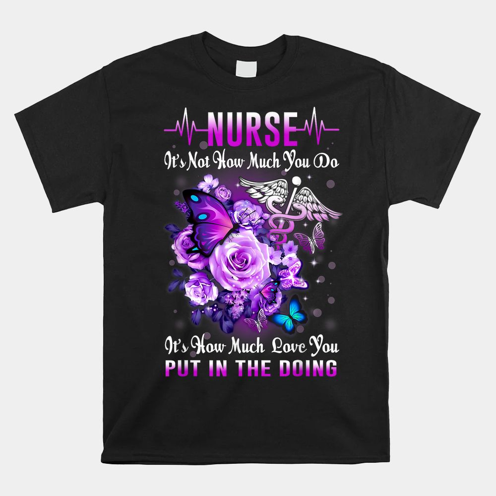 Nurse Love In The Doing Shirt Nurse Love In The Doing Shirt