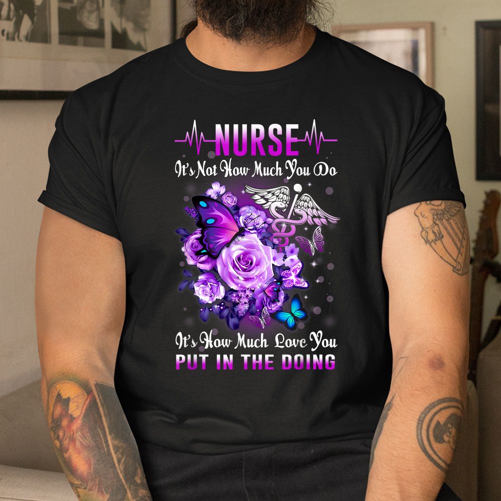 Nurse Love In The Doing Shirt Nurse Love In The Doing Shirt